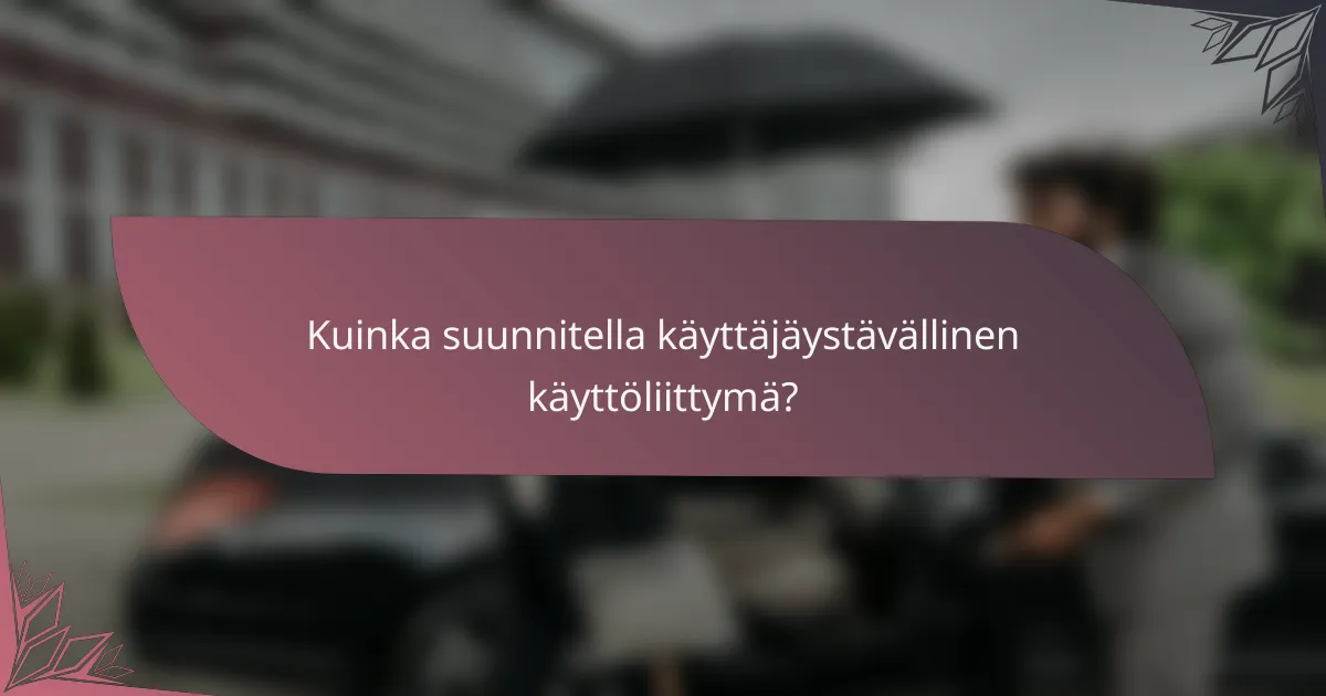 Kuinka suunnitella käyttäjäystävällinen käyttöliittymä?