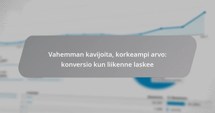 Vahemman kavijoita, korkeampi arvo: konversio kun liikenne laskee